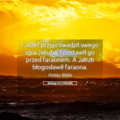 Picture 05 - Rodzaju 47:7 POLUBG - I Józef przyprowadził swego ojca Jakuba, i - Bible Verse Picture