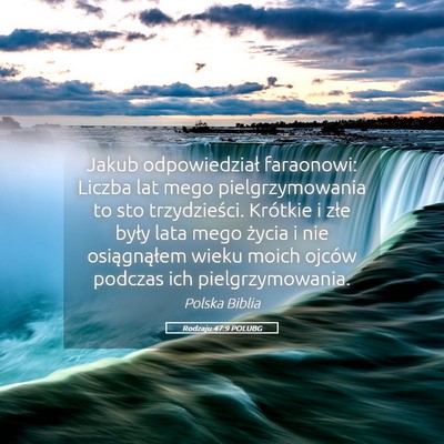 Picture 05 - Rodzaju 47:9 POLUBG - Jakub odpowiedział faraonowi: Liczba lat mego - Bible Verse Picture