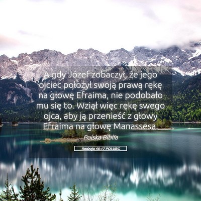 Picture 05 - Rodzaju 48:17 POLUBG - A gdy Józef zobaczył, że jego ojciec - Bible Verse Picture
