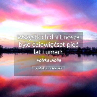 Picture 05 - Rodzaju 5:11 POLUBG - Wszystkich dni Enosza było dziewięćset pięć - Bible Verse Picture