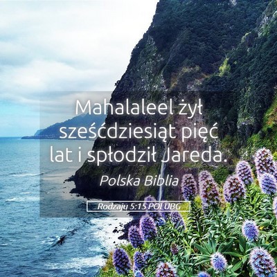 Picture 05 - Rodzaju 5:15 POLUBG - Mahalaleel żył sześćdziesiąt pięć lat i - Bible Verse Picture