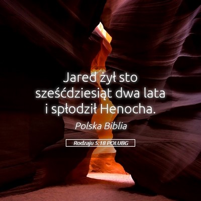 Picture 05 - Rodzaju 5:18 POLUBG - Jared żył sto sześćdziesiąt dwa lata i - Bible Verse Picture
