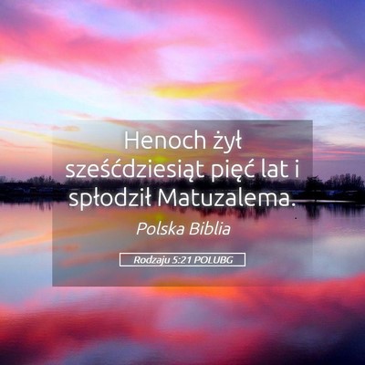 Picture 05 - Rodzaju 5:21 POLUBG - Henoch żył sześćdziesiąt pięć lat i - Bible Verse Picture