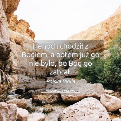 Picture 05 - Rodzaju 5:24 POLUBG - Henoch chodził z Bogiem, a potem już go nie - Bible Verse Picture