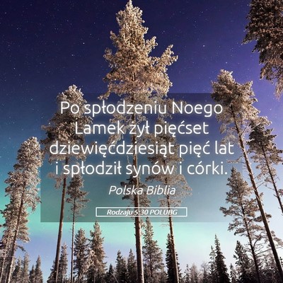 Picture 05 - Rodzaju 5:30 POLUBG - Po spłodzeniu Noego Lamek żył pięćset - Bible Verse Picture