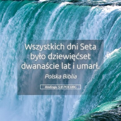 Picture 05 - Rodzaju 5:8 POLUBG - Wszystkich dni Seta było dziewięćset - Bible Verse Picture