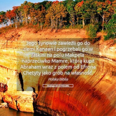 Picture 05 - Rodzaju 50:13 POLUBG - Jego synowie zawieźli go do ziemi Kanaan i - Bible Verse Picture