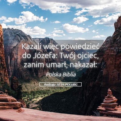 Picture 05 - Rodzaju 50:16 POLUBG - Kazali więc powiedzieć do Józefa: Twój - Bible Verse Picture