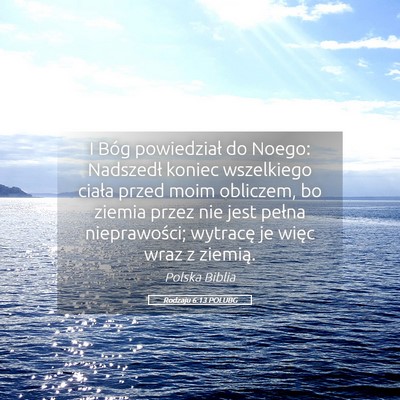 Picture 05 - Rodzaju 6:13 POLUBG - I Bóg powiedział do Noego: Nadszedł koniec - Bible Verse Picture
