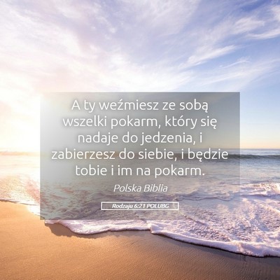 Picture 05 - Rodzaju 6:21 POLUBG - A ty weźmiesz ze sobą wszelki pokarm, który - Bible Verse Picture