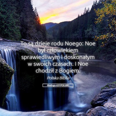 Picture 05 - Rodzaju 6:9 POLUBG - To są dzieje rodu Noego: Noe był człowiekiem - Bible Verse Picture