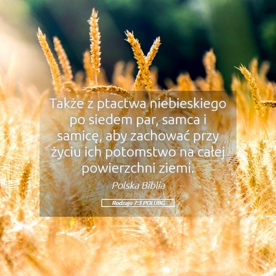 Picture 05 - Rodzaju 7:3 POLUBG - Także z ptactwa niebieskiego po siedem par, - Bible Verse Picture
