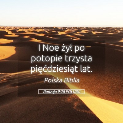 Picture 05 - Rodzaju 9:28 POLUBG - I Noe żył po potopie trzysta pięćdziesiąt - Bible Verse Picture