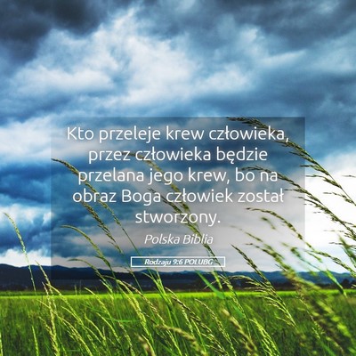 Picture 05 - Rodzaju 9:6 POLUBG - Kto przeleje krew człowieka, przez człowieka - Bible Verse Picture