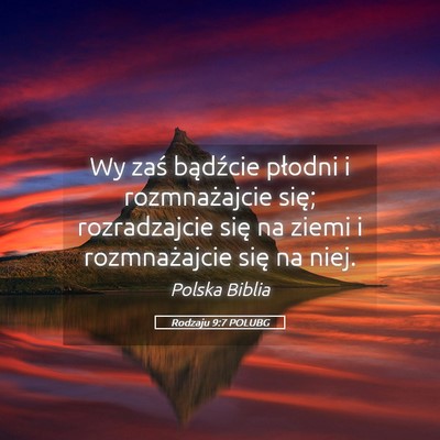 Picture 05 - Rodzaju 9:7 POLUBG - Wy zaś bądźcie płodni i rozmnażajcie się; - Bible Verse Picture