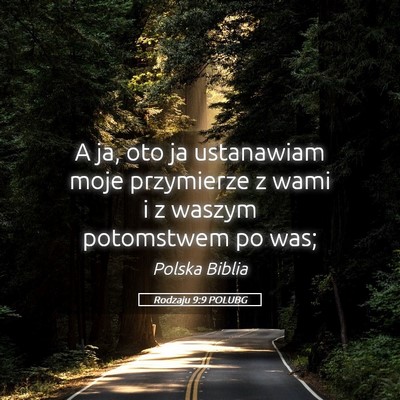 Picture 05 - Rodzaju 9:9 POLUBG - A ja, oto ja ustanawiam moje przymierze z wami i - Bible Verse Picture