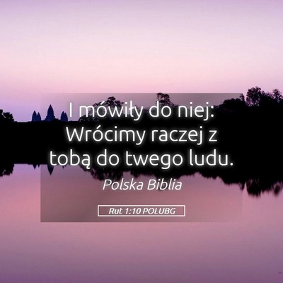 Picture 05 - Rut 1:10 POLUBG - I mówiły do niej: Wrócimy raczej z tobą do - Bible Verse Picture
