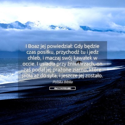 Picture 05 - Rut 2:14 POLUBG - I Boaz jej powiedział: Gdy będzie czas - Bible Verse Picture