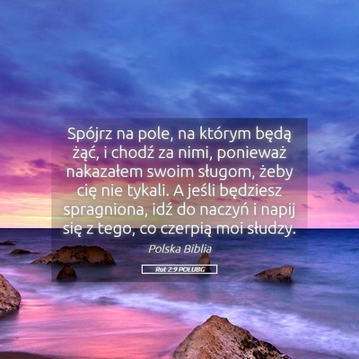 Picture 05 - Rut 2:9 POLUBG - Spójrz na pole, na którym będą żąć, i - Bible Verse Picture