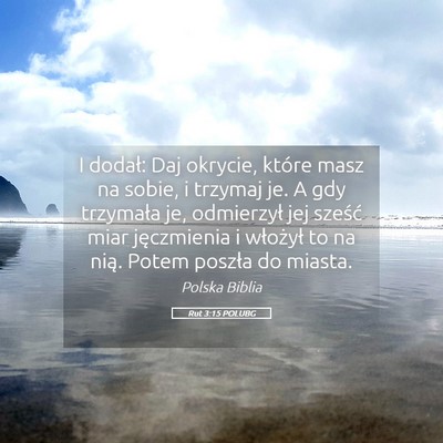 Picture 05 - Rut 3:15 POLUBG - I dodał: Daj okrycie, które masz na sobie, i - Bible Verse Picture