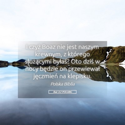 Picture 05 - Rut 3:2 POLUBG - I czyż Boaz nie jest naszym krewnym, z którego - Bible Verse Picture