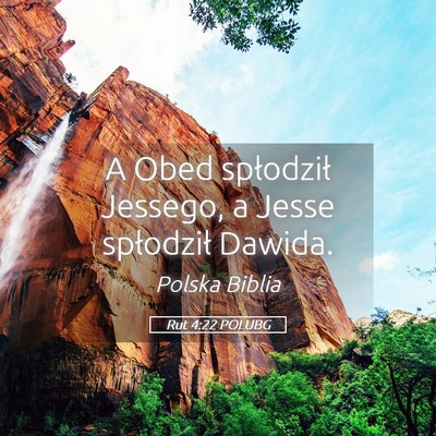Picture 05 - Rut 4:22 POLUBG - A Obed spłodził Jessego, a Jesse spłodził - Bible Verse Picture