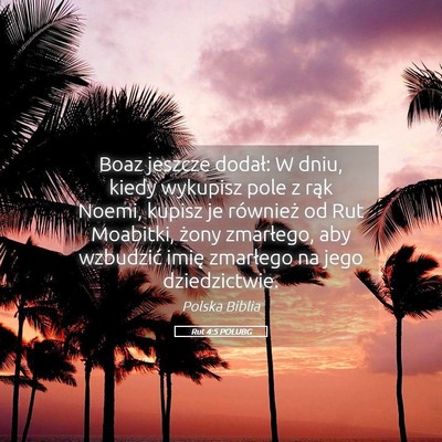 Picture 05 - Rut 4:5 POLUBG - Boaz jeszcze dodał: W dniu, kiedy wykupisz pole - Bible Verse Picture