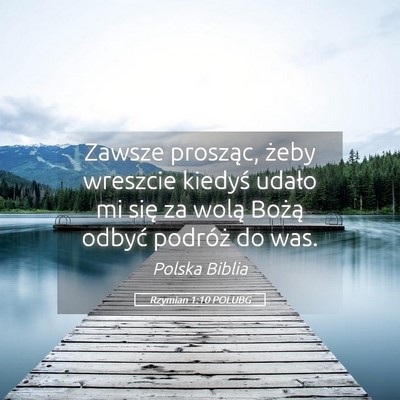 Picture 05 - Rzymian 1:10 POLUBG - Zawsze prosząc, żeby wreszcie kiedyś udało mi - Bible Verse Picture