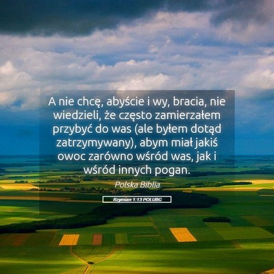 Picture 05 - Rzymian 1:13 POLUBG - A nie chcę, abyście i wy, bracia, nie - Bible Verse Picture