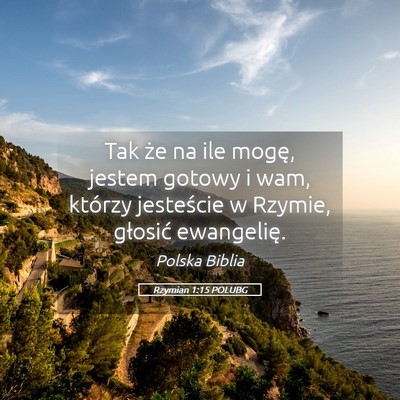 Picture 05 - Rzymian 1:15 POLUBG - Tak że na ile mogę, jestem gotowy i wam, - Bible Verse Picture