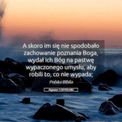 Picture 05 - Rzymian 1:28 POLUBG - A skoro im się nie spodobało zachowanie - Bible Verse Picture
