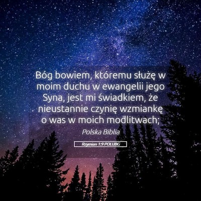 Picture 05 - Rzymian 1:9 POLUBG - Bóg bowiem, któremu służę w moim duchu w - Bible Verse Picture