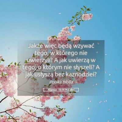 Picture 05 - Rzymian 10:14 POLUBG - Jakże więc będą wzywać tego, w którego nie - Bible Verse Picture