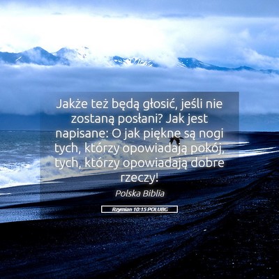 Picture 05 - Rzymian 10:15 POLUBG - Jakże też będą głosić, jeśli nie zostaną - Bible Verse Picture