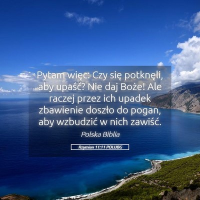 Picture 05 - Rzymian 11:11 POLUBG - Pytam więc: Czy się potknęli, aby upaść? Nie - Bible Verse Picture