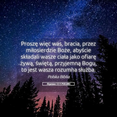 Picture 05 - Rzymian 12:1 POLUBG - Proszę więc was, bracia, przez miłosierdzie - Bible Verse Picture