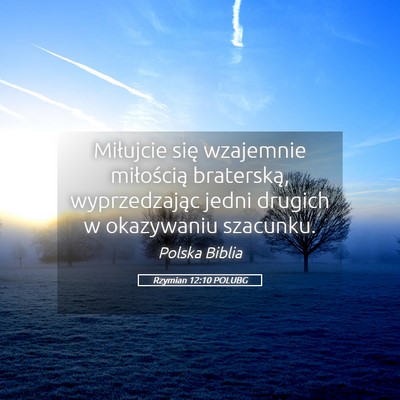 Picture 05 - Rzymian 12:10 POLUBG - Miłujcie się wzajemnie miłością braterską, - Bible Verse Picture
