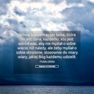 Picture 05 - Rzymian 12:3 POLUBG - Mówię bowiem przez łaskę, która mi jest - Bible Verse Picture