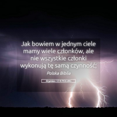 Picture 05 - Rzymian 12:4 POLUBG - Jak bowiem w jednym ciele mamy wiele członków, - Bible Verse Picture