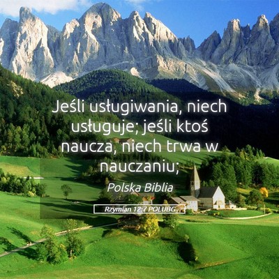 Picture 05 - Rzymian 12:7 POLUBG - Jeśli usługiwania, niech usługuje; jeśli - Bible Verse Picture