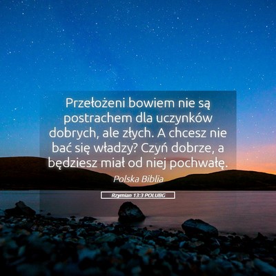 Picture 05 - Rzymian 13:3 POLUBG - Przełożeni bowiem nie są postrachem dla - Bible Verse Picture