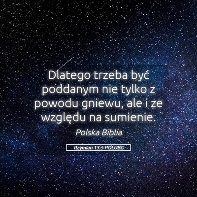 Picture 05 - Rzymian 13:5 POLUBG - Dlatego trzeba być poddanym nie tylko z powodu - Bible Verse Picture