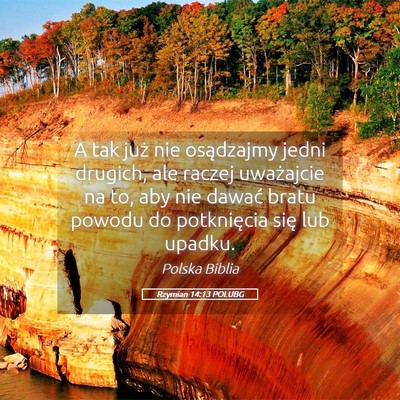 Picture 05 - Rzymian 14:13 POLUBG - A tak już nie osądzajmy jedni drugich, ale - Bible Verse Picture