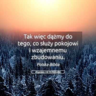 Picture 05 - Rzymian 14:19 POLUBG - Tak więc dążmy do tego, co służy pokojowi i - Bible Verse Picture