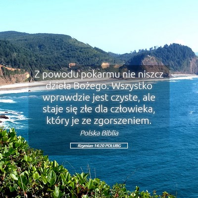 Picture 05 - Rzymian 14:20 POLUBG - Z powodu pokarmu nie niszcz dzieła Bożego. - Bible Verse Picture