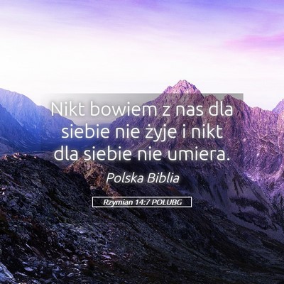 Picture 05 - Rzymian 14:7 POLUBG - Nikt bowiem z nas dla siebie nie żyje i nikt dla - Bible Verse Picture