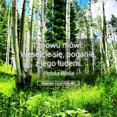 Picture 05 - Rzymian 15:10 POLUBG - I znowu mówi: Weselcie się, poganie, z jego - Bible Verse Picture