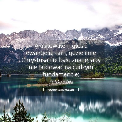 Picture 05 - Rzymian 15:20 POLUBG - A usiłowałem głosić ewangelię tam, gdzie - Bible Verse Picture