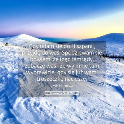 Picture 05 - Rzymian 15:24 POLUBG - Gdy udam się do Hiszpanii, przyjdę do was. - Bible Verse Picture
