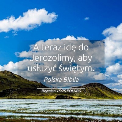 Picture 05 - Rzymian 15:25 POLUBG - A teraz idę do Jerozolimy, aby usłużyć - Bible Verse Picture